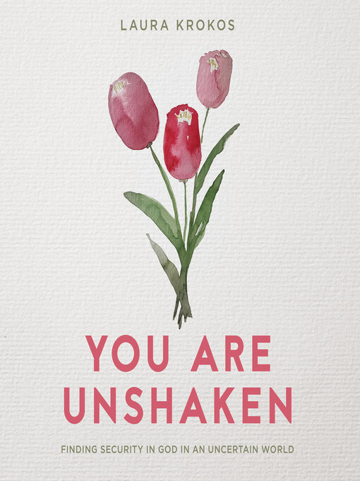 Title details for You Are Unshaken by Laura Krokos - Available